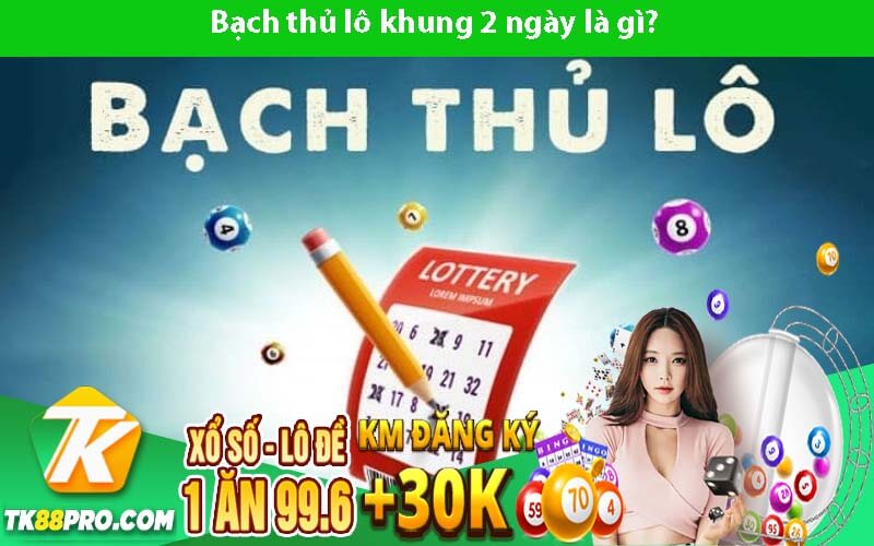 Bạch thủ lô khung 2 ngày là gì