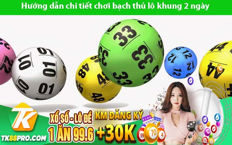 Hướng dẫn chi tiết chơi bạch thủ lô khung 2 ngày